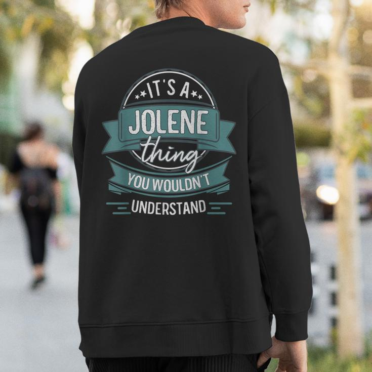 It's A Jolene Thing You Wouldn't Understand First Name Sweatshirt Back Print