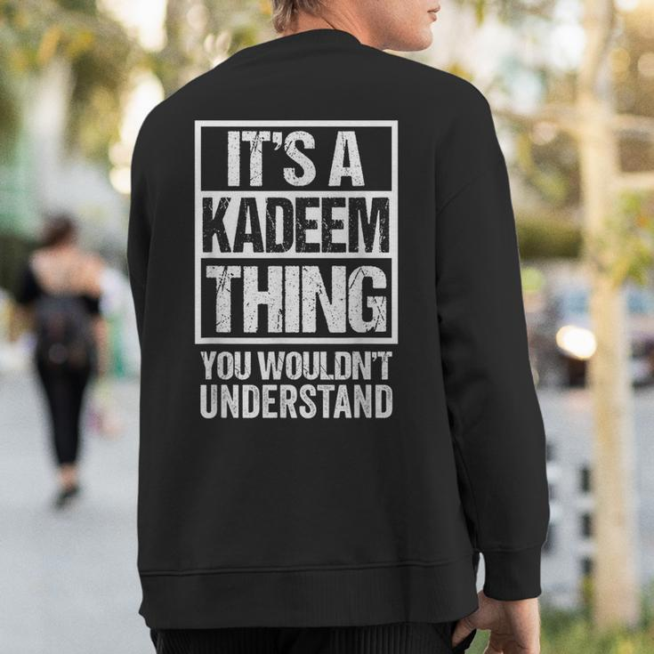 It's A Kadeem Thing You Wouldn't Understand First Name Sweatshirt Back Print