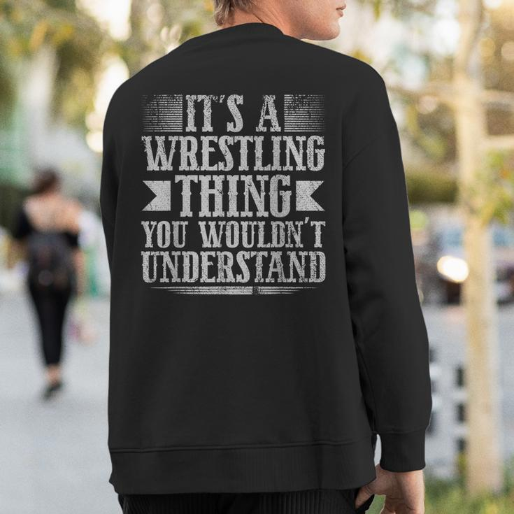 Its A Wrestling Thing You Wouldnt Understand Sweatshirt Back Print