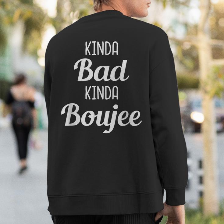 Kinda Bad Kinda Boujee Drinking Idea Sweatshirt Back Print