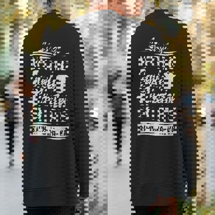 Let's Get Matching Family Vacation Said No Man Ever Sweatshirt Back Print