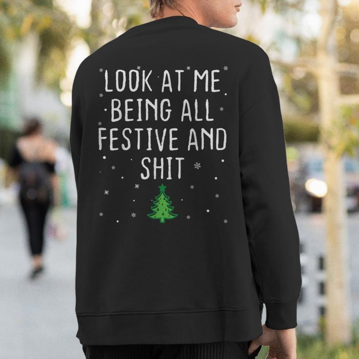 Look At Me Being All Festive And Shits Humorous Xmas 2023 Sweatshirt Back Print