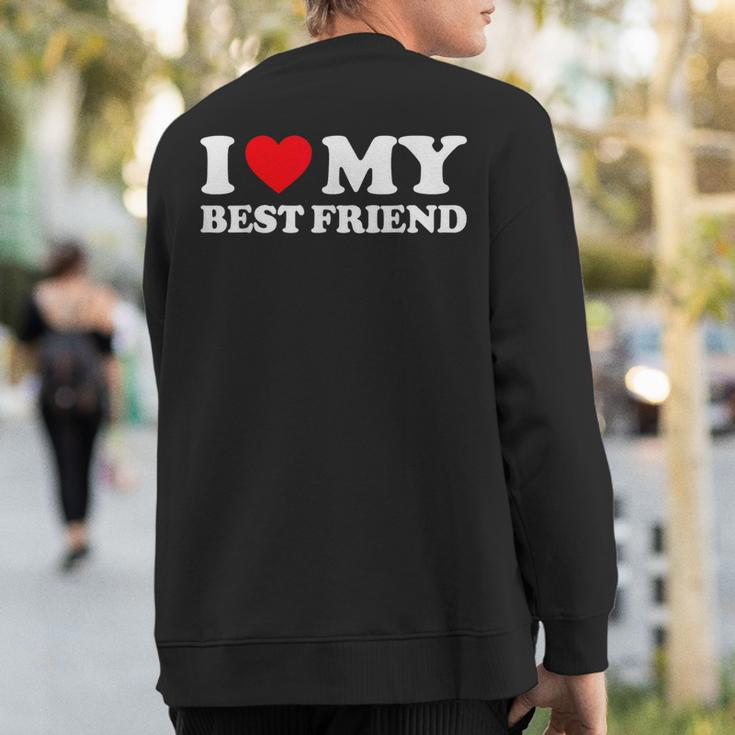 I Love My Best Friend I Heart My Best Friend Bff Sweatshirt Back Print