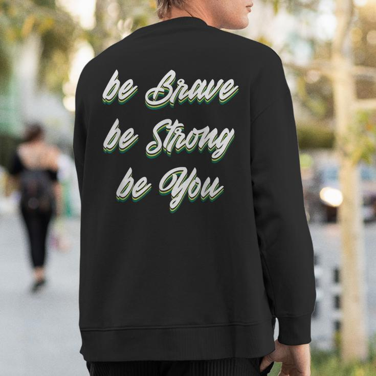 Motivational Bravery Inspirational Quote Positive Message Sweatshirt Back Print