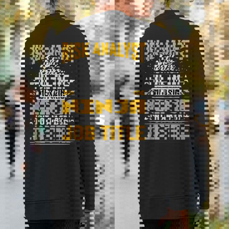 Risk Analyst Job Title Risk Assessor Investigator Sweatshirt Back Print
