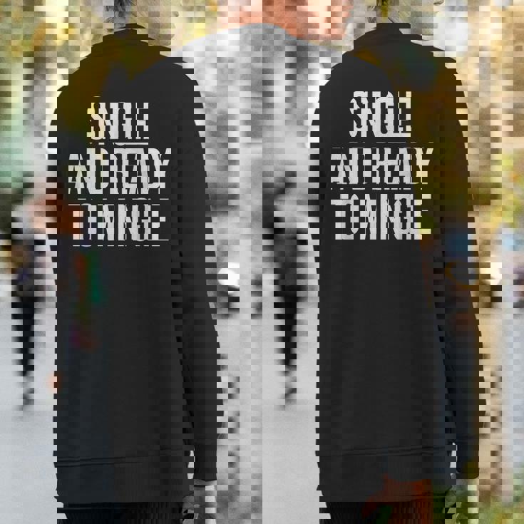 Single And Ready To Mingle Sweatshirt Back Print