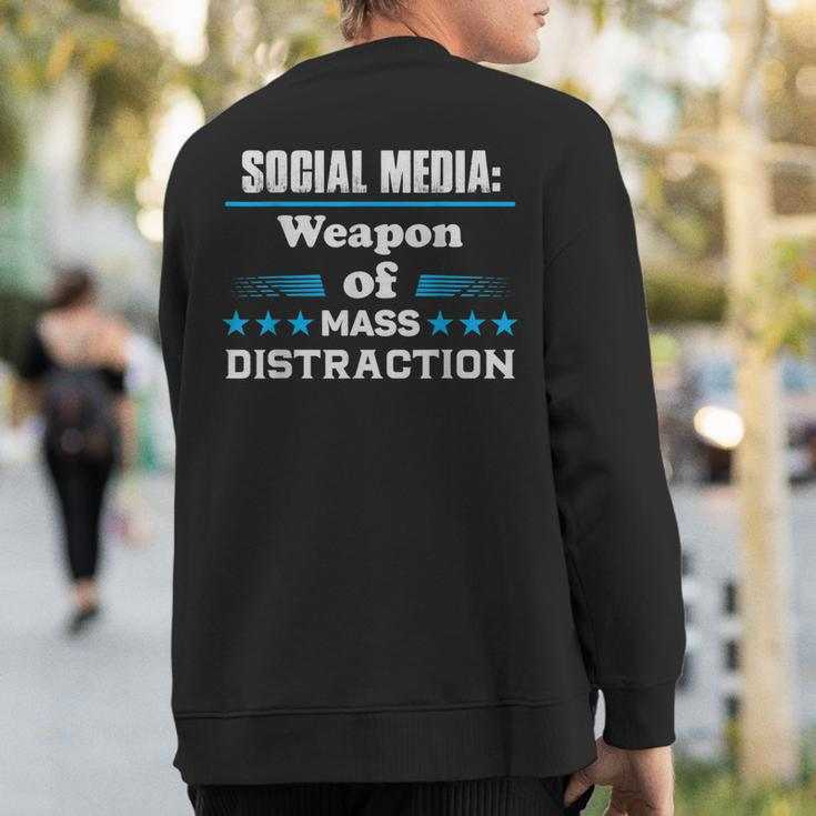 Social Media Weapon Mass Distraction Sweatshirt Back Print