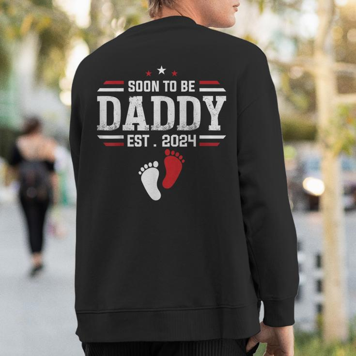 Soon To Be Daddy 2024 New Dad 2024 First Time Dad Sweatshirt Back Print