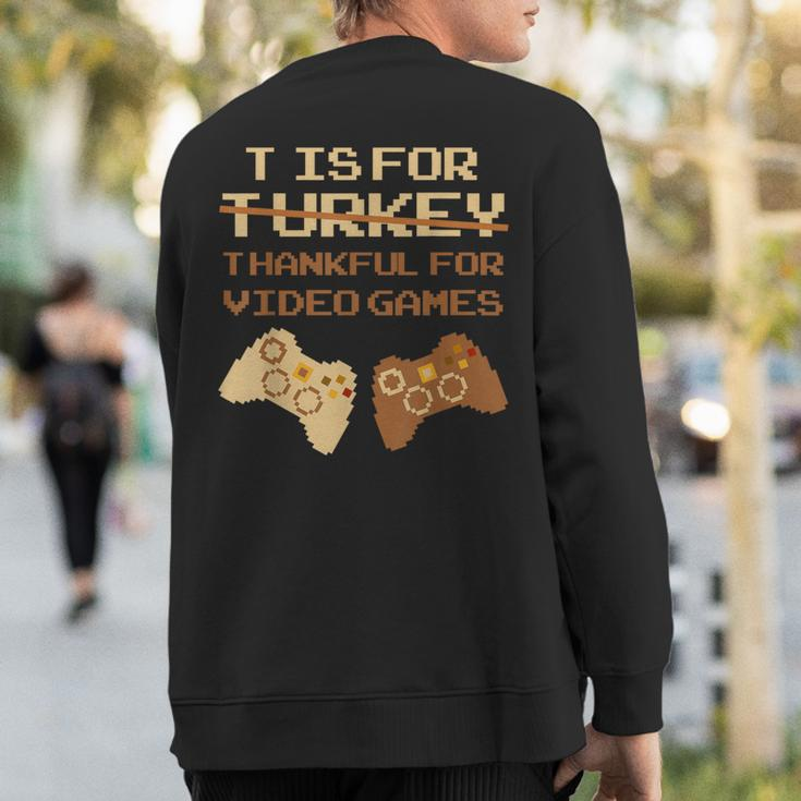 T Is For Thankful For Video Games Thanksgiving Turkey Sweatshirt Back Print