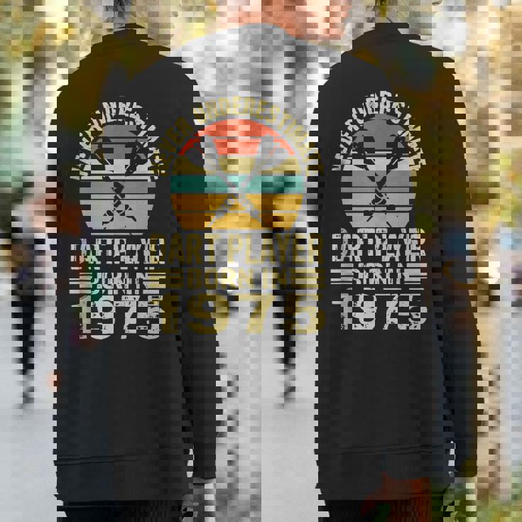 Never Underestimate Dart Player Born In 1975 Dart Darts Sweatshirt Back Print