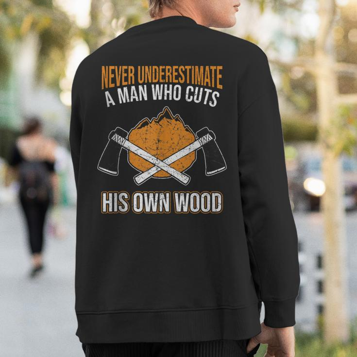 Never Underestimate A Lumberjack Arborist Woodworker Sweatshirt Back Print
