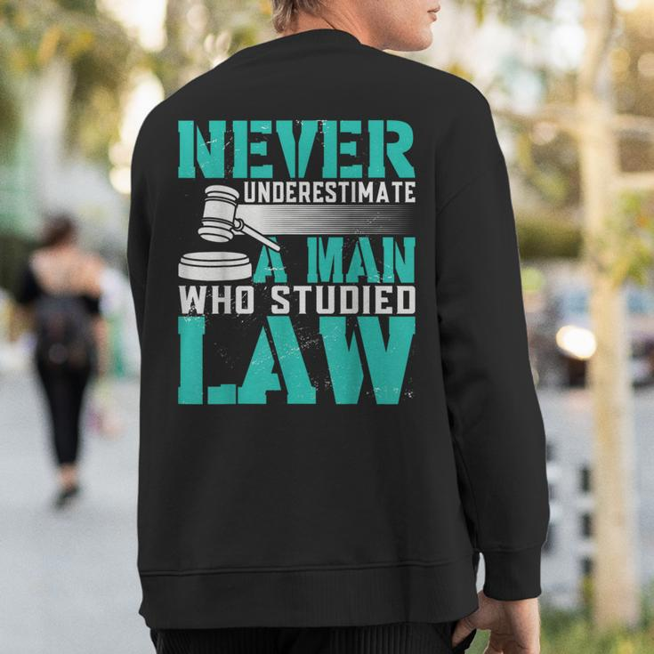 Never Underestimate A Man Who Studied Law Lawyer Sweatshirt Back Print