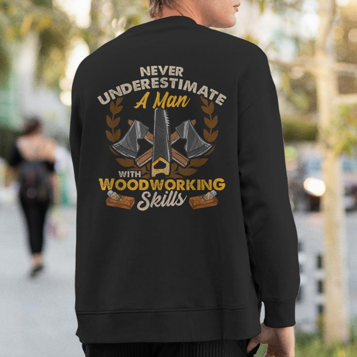 Never Underestimate A Man With Woodworking Skills Sweatshirt Back Print