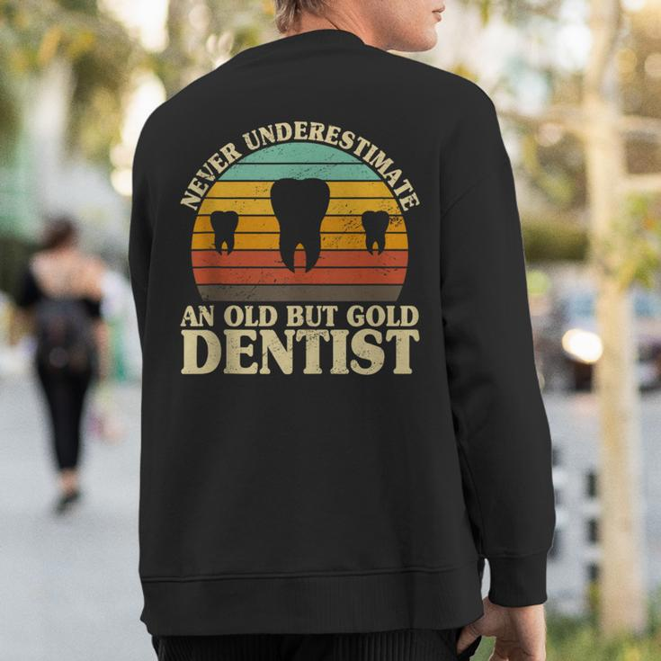 Never Underestimate An Old Dentist Dentistry Dental Tooth Sweatshirt Back Print