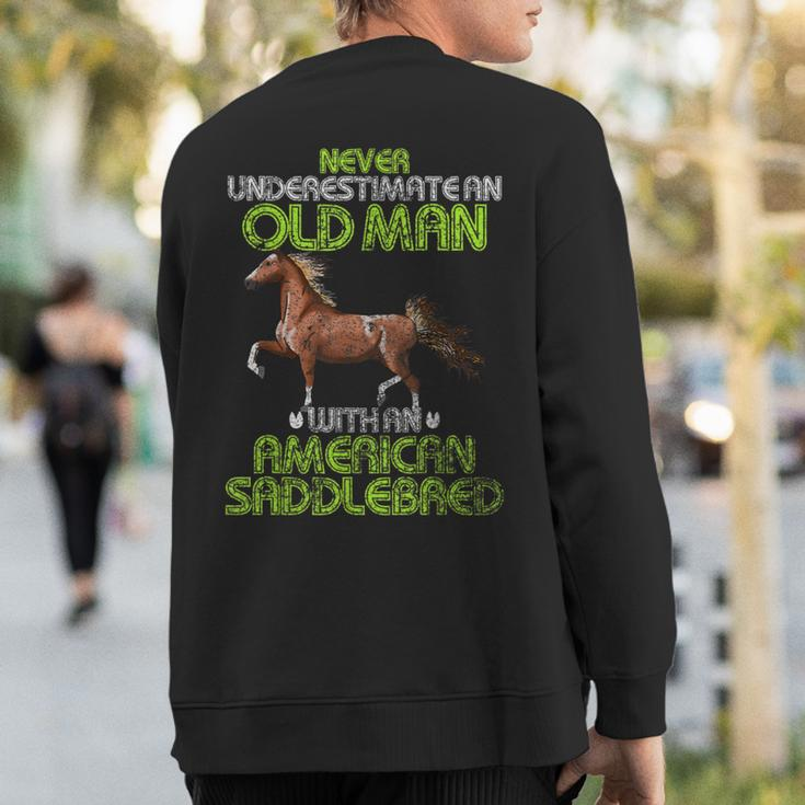 Never Underestimate An Old Man With An American Saddlebred Sweatshirt Back Print