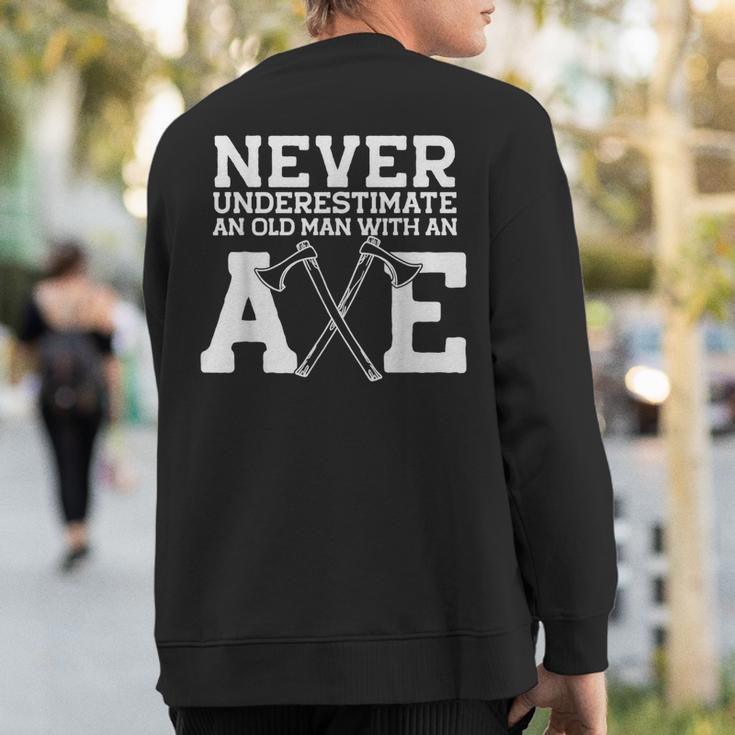 Never Underestimate An Old Man With An Axe Meme Sweatshirt Back Print