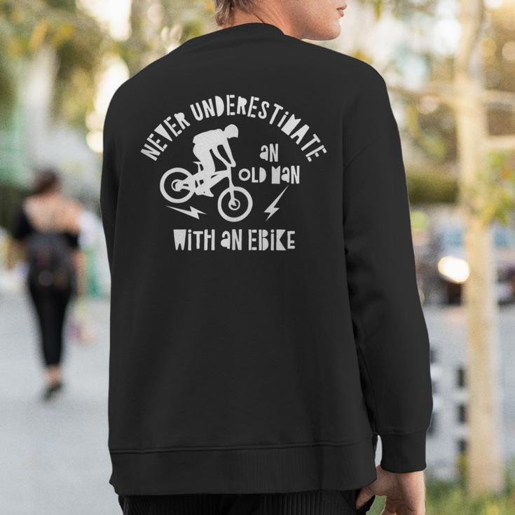 Never Underestimate An Old Man With An Ebike Sweatshirt Back Print
