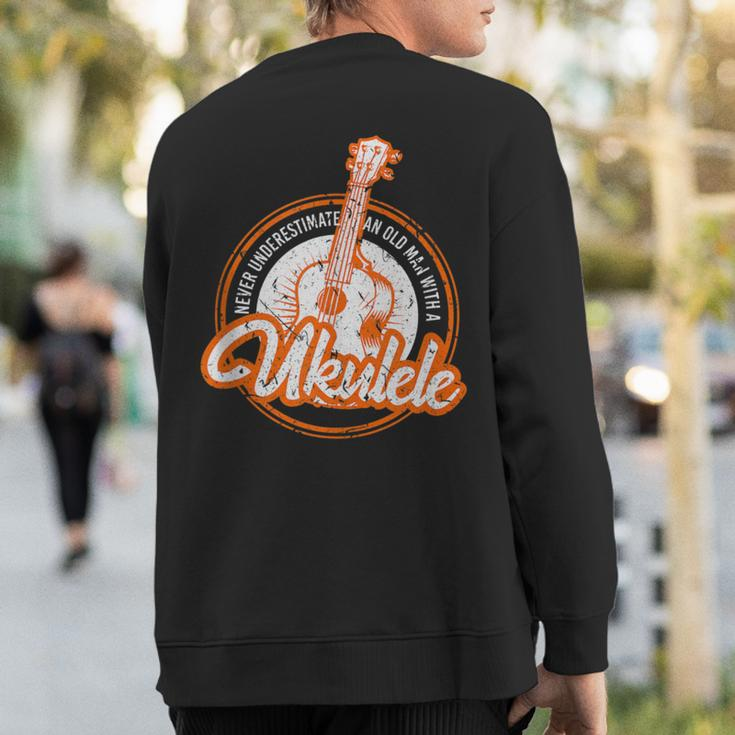 Never Underestimate An Old Man With A Ukulele Musician Sweatshirt Back Print