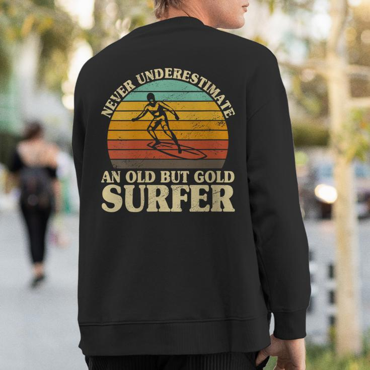 Never Underestimate An Old Surfer Surfing Surf Surfboard Sweatshirt Back Print