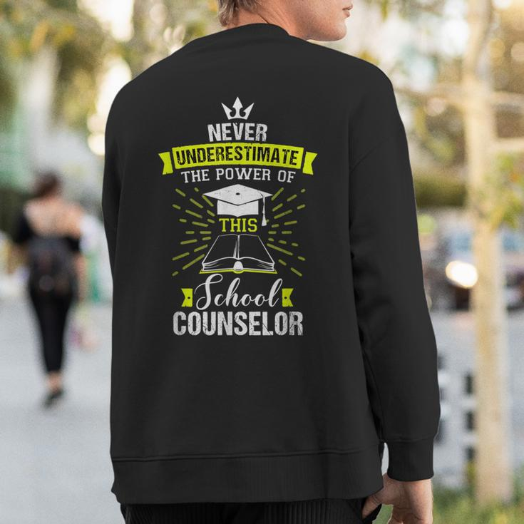 Never Underestimate The Power Of This School Counselor Sweatshirt Back Print