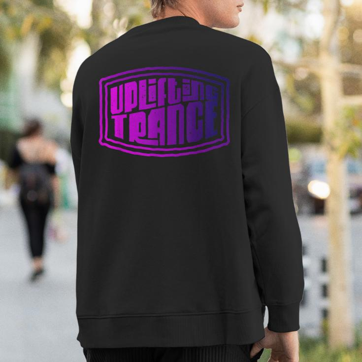 Uplifting Trance Trance Festival Rave Goa Psytrance Sweatshirt Back Print