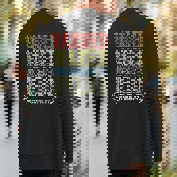 Vaxxedandwaxed Vaxxed And Waxed Ready To Relax Vaxed Sweatshirt Back Print