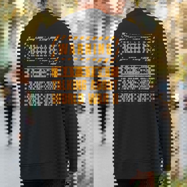 Warning May Start Talking About World War 2 History Sweatshirt Back Print