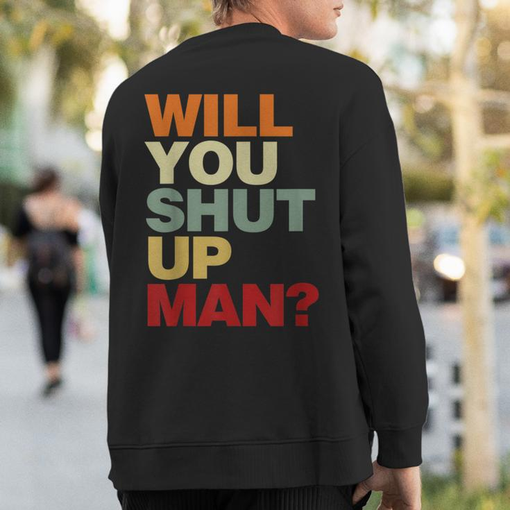 Will You Shut Up Man President Debate Biden Quote Sweatshirt Back Print
