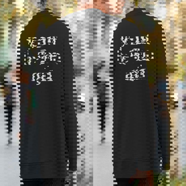 Ye Must Be Born Again Sweatshirt Back Print