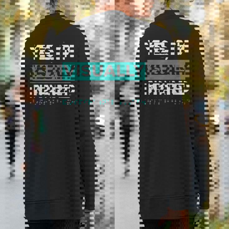 Yes I'm Visually Impaired Braille Blind Awareness Vision Sweatshirt Back Print