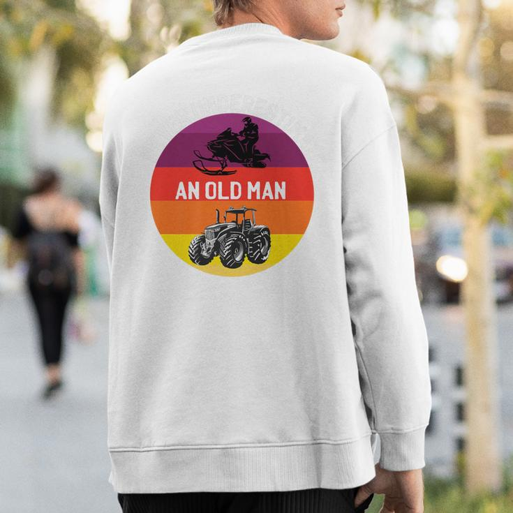 Never Underestimate An Old Man With A Snowmobile Tractor Sweatshirt Back Print