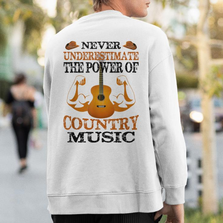 Never Underestimate The Power Of Country Music Sweatshirt Back Print