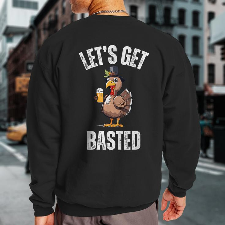 Lets Get Basted Thanksgiving Drinking Turkey Day Sweatshirt Back Print