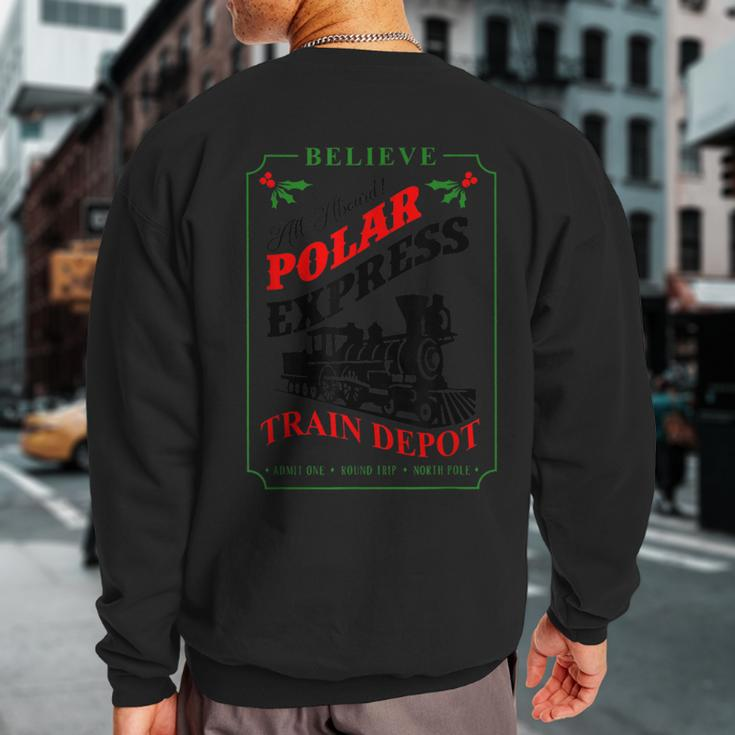 Believe All Aboard Polar Express Train Depot Christmas Sweatshirt Back Print