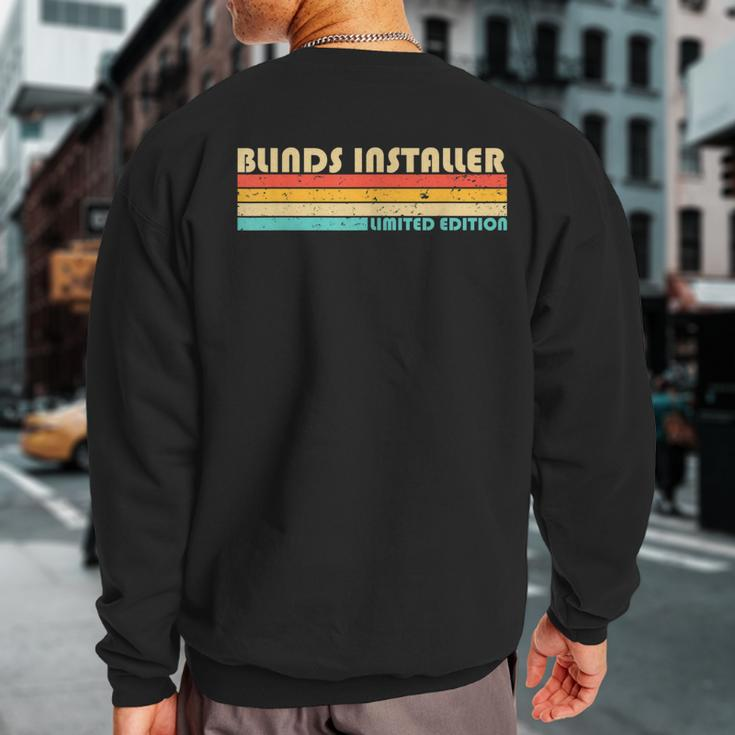 Blinds Installer Job Title Profession Birthday Worker Sweatshirt Back Print