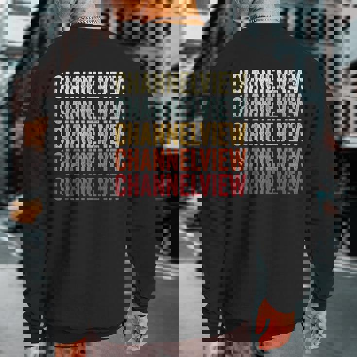 Channelview Texas Channelview Tx Retro Vintage Text Sweatshirt Back Print