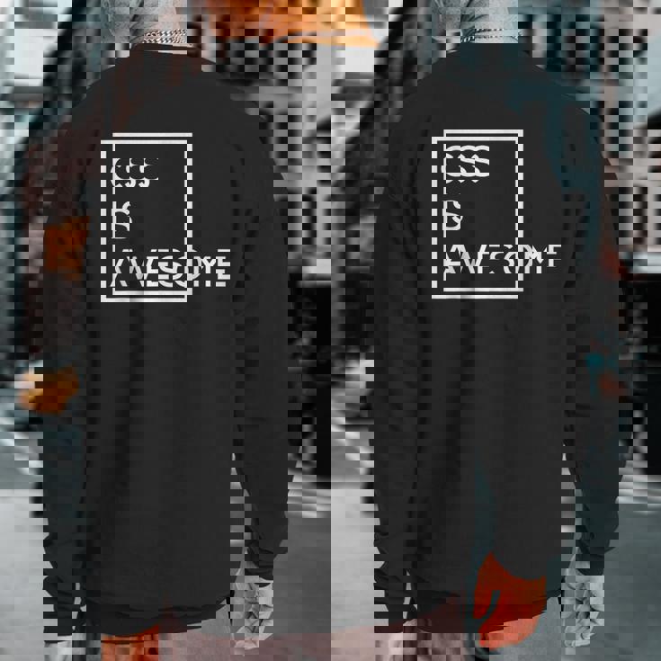 Css Is Awesome Programmers Sweatshirt Back Print
