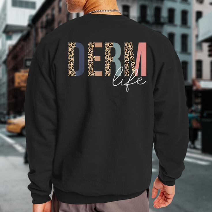 Derm Life Cosmetic Dermatologist Dermatology Sweatshirt Back Print