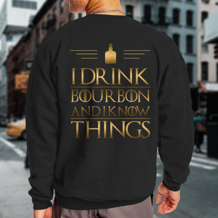 Drinking I Drink Bourbon And I Know Things Sweatshirt Back Print