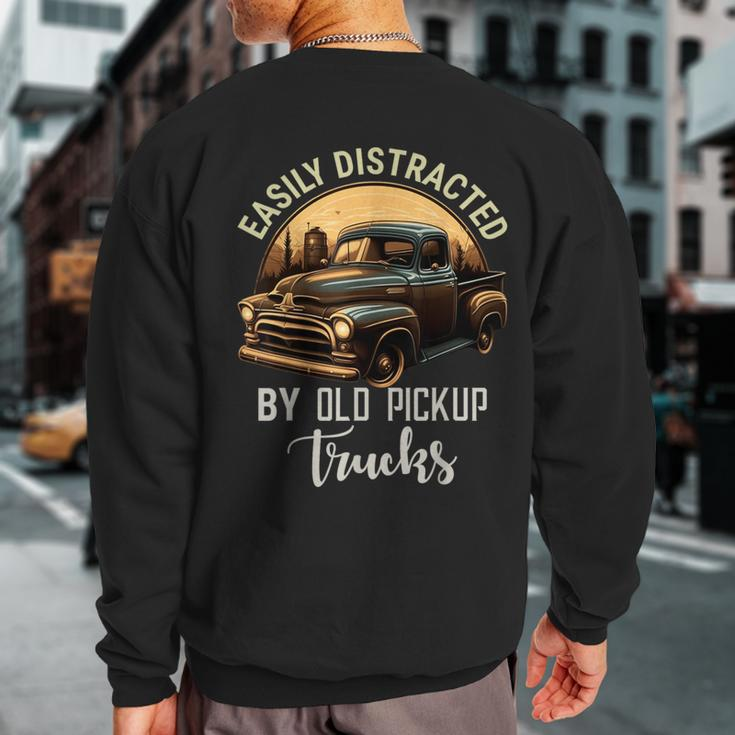 Easily Distracted By Old Pickup Trucks Classic Cars Lover Sweatshirt Back Print