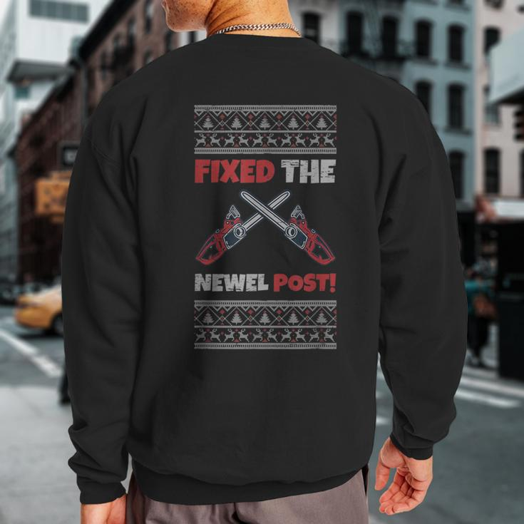 Fixed The Newel Post Chainsaw Christmas Season Holidays Ugly Sweatshirt Back Print