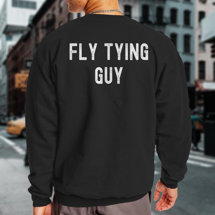 Fly Tying Lover Fly Tying Guy Sweatshirt Back Print