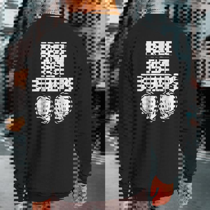 Free Fist Bumps Sweatshirt Back Print
