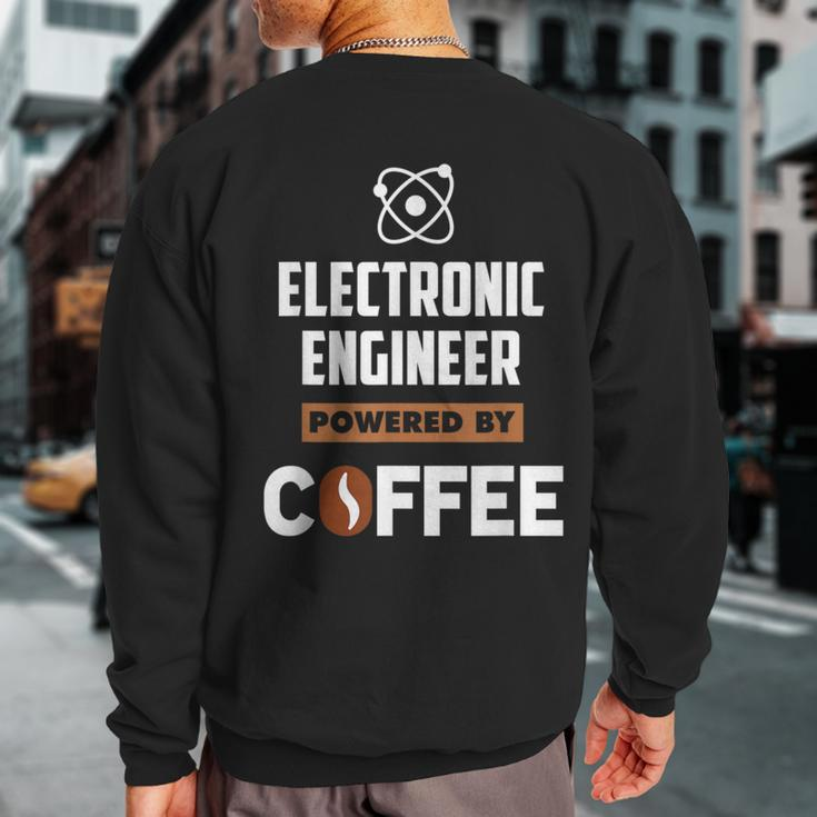 Electronic Engineer Powered By Cofee Sweatshirt Back Print
