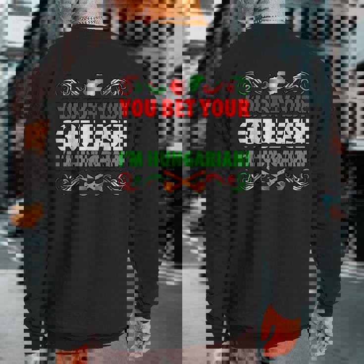 Hungary Flag Bet Your Goulash Hungarian Sweatshirt Back Print