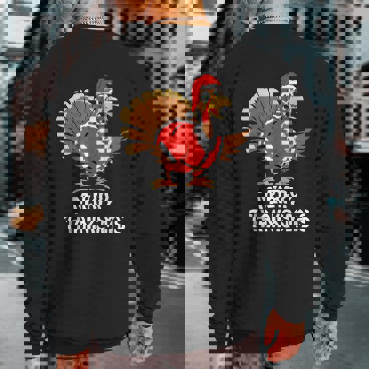 Merry Thanksmas Happy Thanksgiving Merry Christmas Sweatshirt Back Print