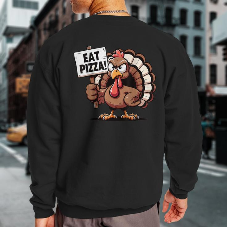 Turkey Eat Pizza Pizza Lovers Thanksgiving Humor Sweatshirt Back Print