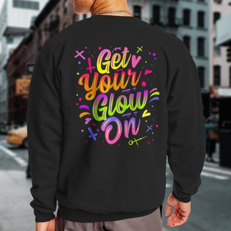 Get Your Glow On Retro Colorful Quote Group Team Sweatshirt Back Print