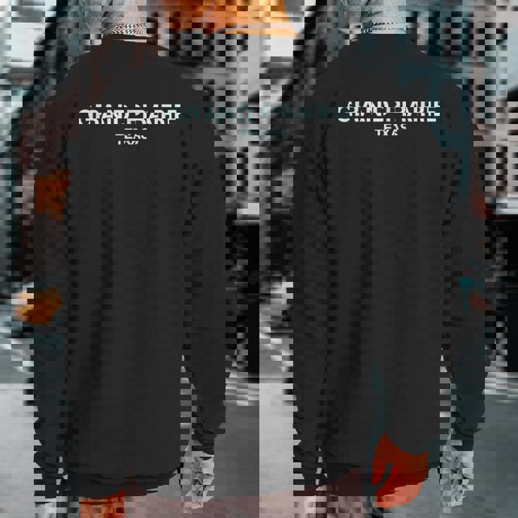 Grand Prairie Texas Perfect For City Events Grand Prairie Sweatshirt Back Print