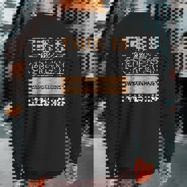 This Is What A Great Dermatopathologist Looks Like Sweatshirt Back Print